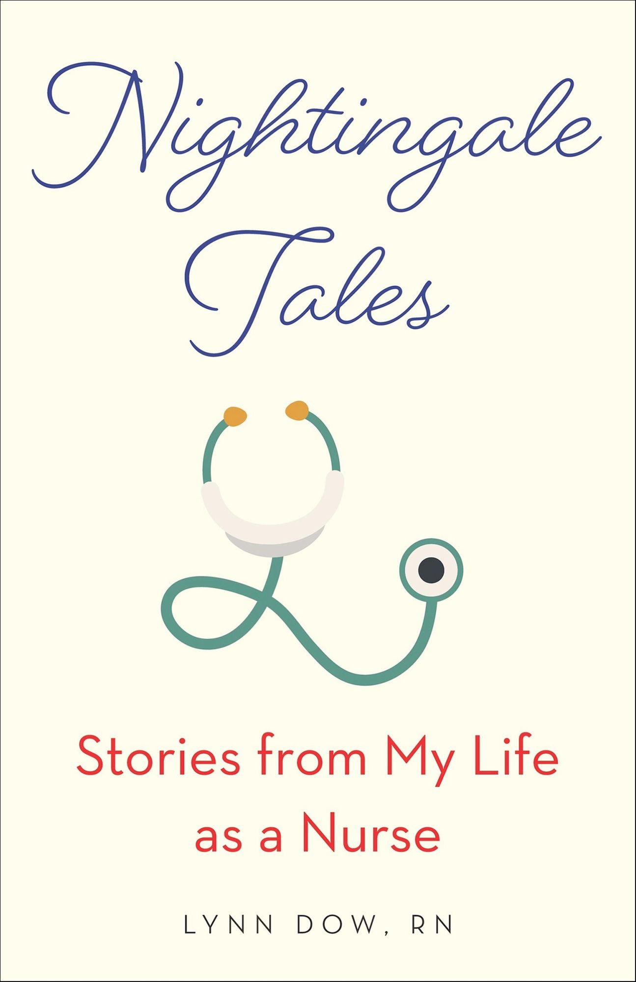 Nightingale Tales: Stories from My Life as a Nurse