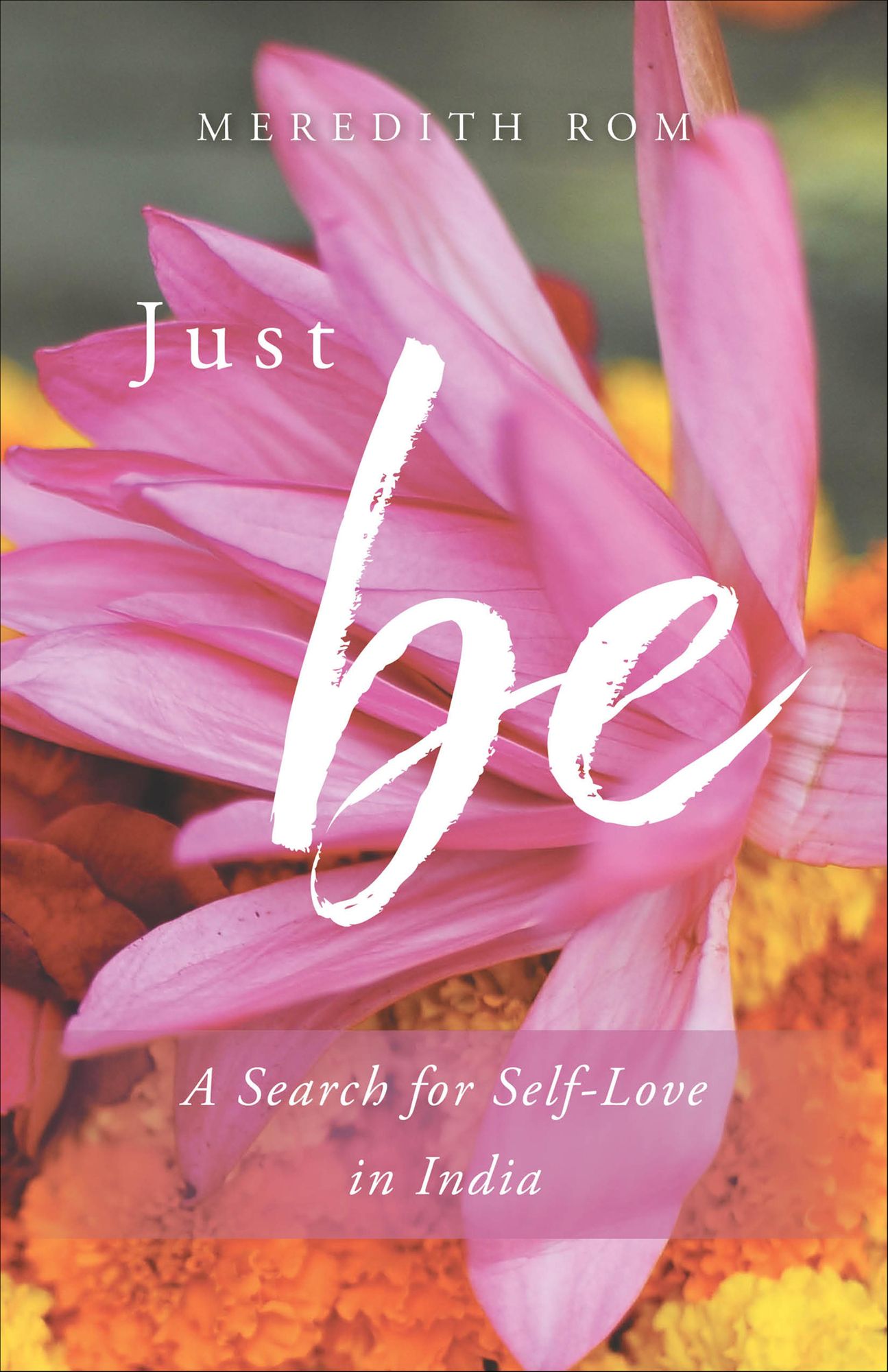 Just Be: A Search for Self-Love in India