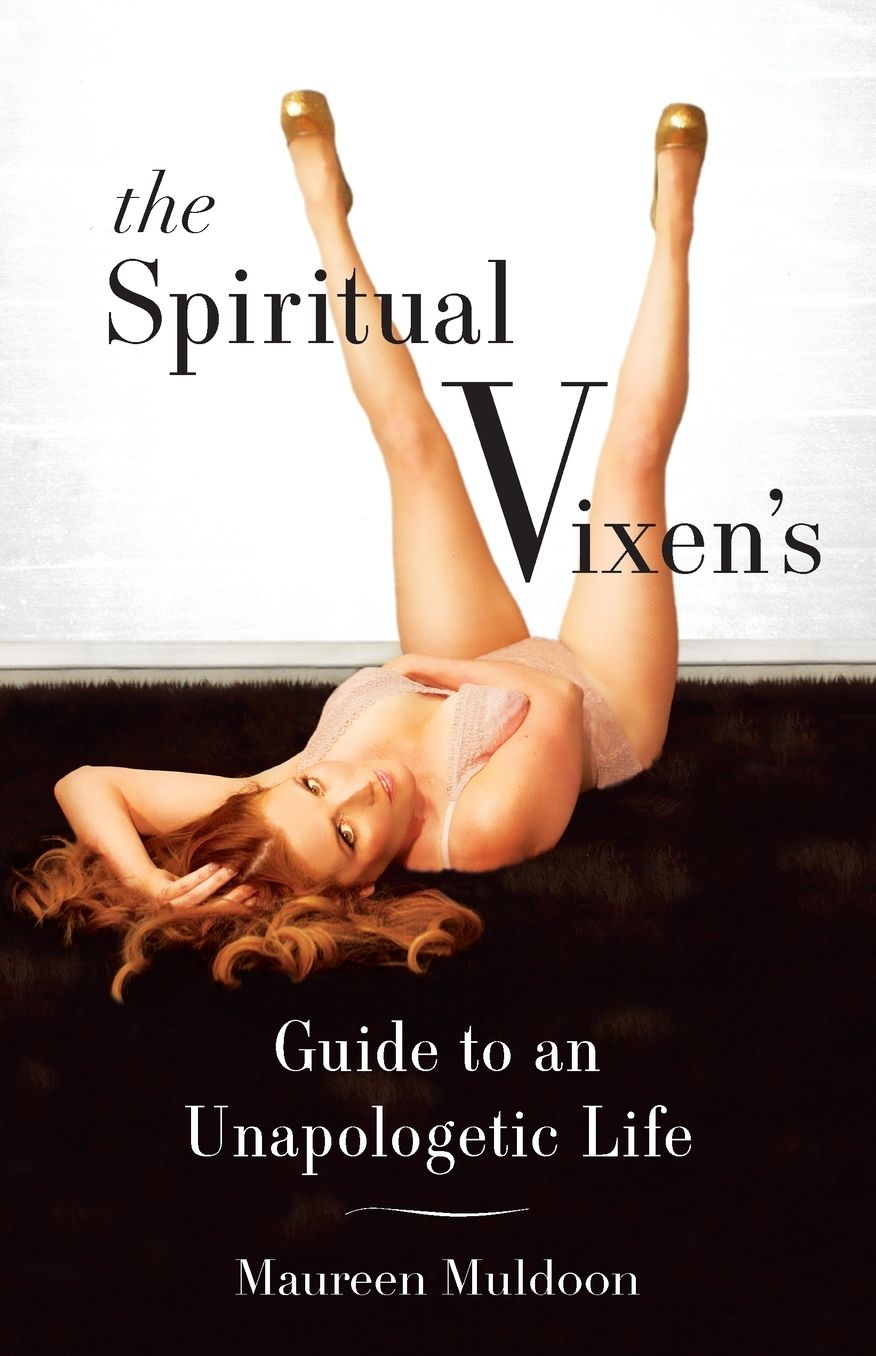The Spiritual Vixen's Guide to an Unapologetic Life
