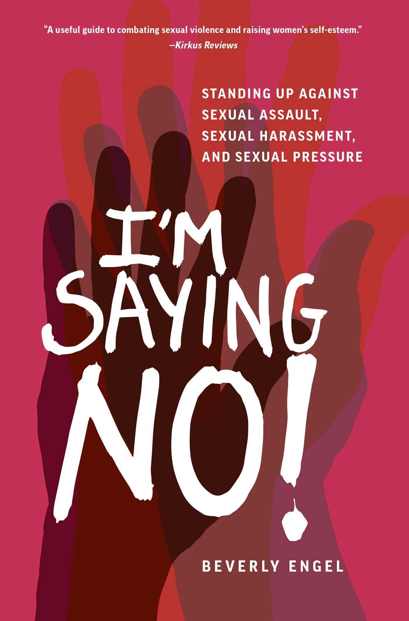 I'm Saying No!: Standing Up to Sexual Assault, Street Harassment, and Sexual Pressure