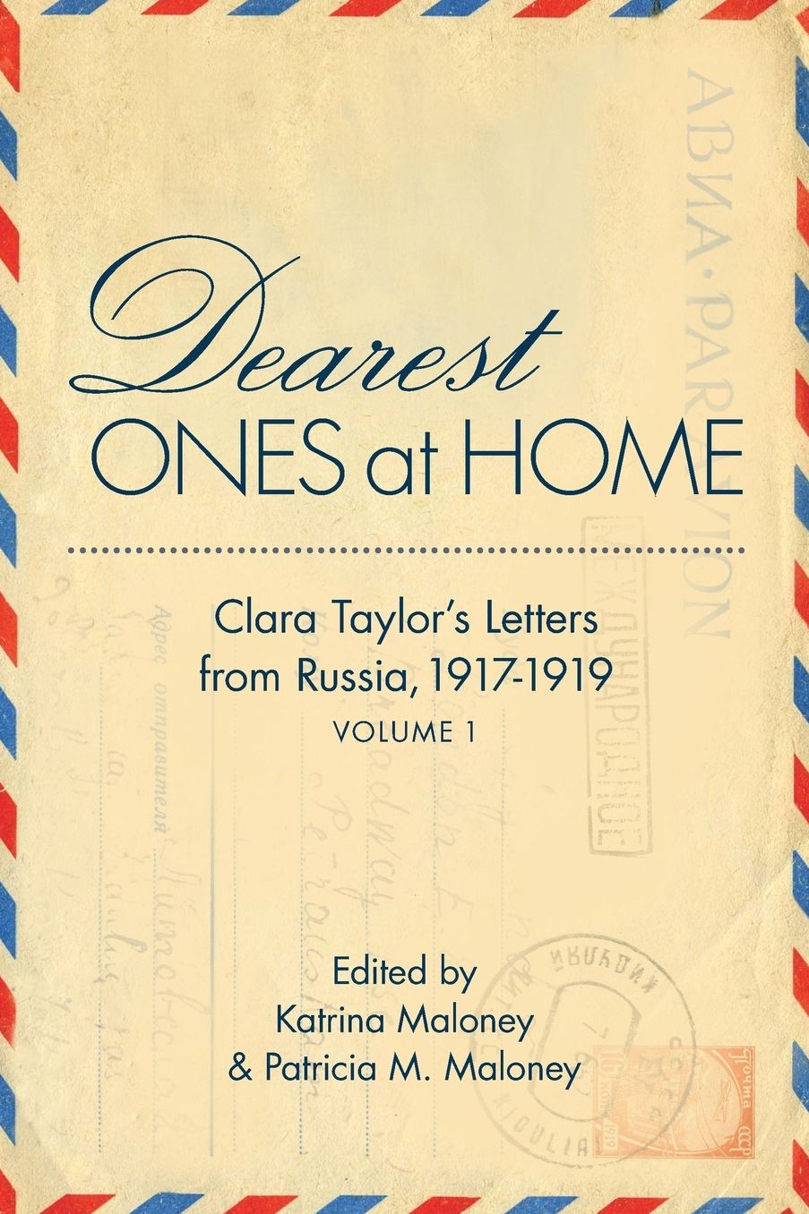 Dearest Ones At Home: Clara Taylor's Letters from Russia, 1917-1919