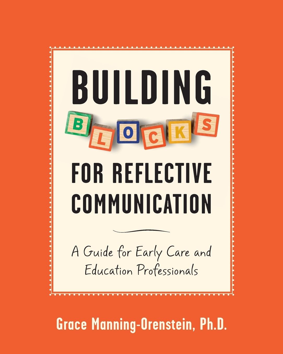Building Blocks for Reflective Communication: A Guide for Early Care and Education Professionals