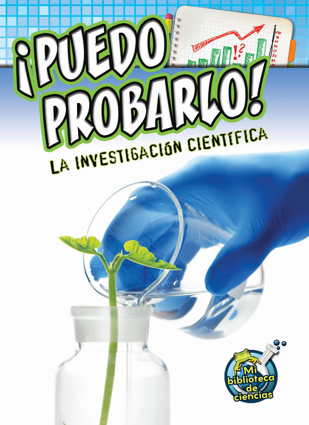 Puedo Probarlo! La Investigacion Cientifica (I Can Prove It! Investigating Science): La Investigacion Cientifica
