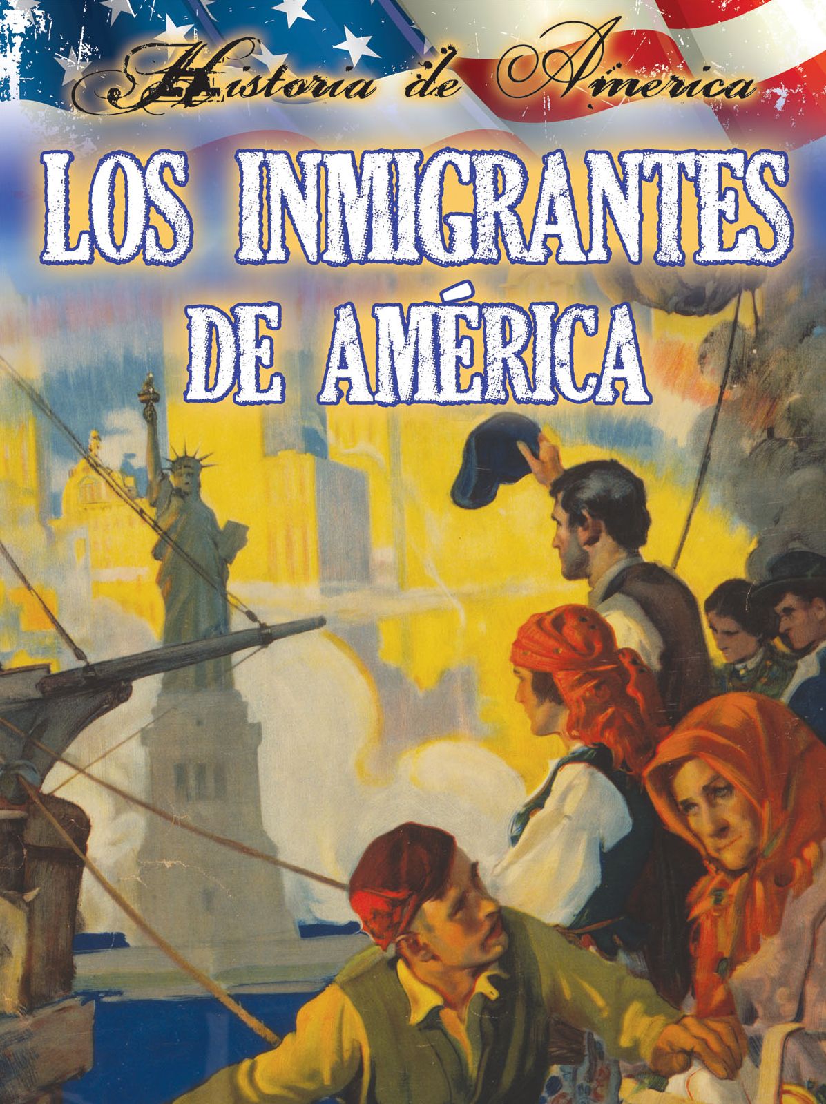 Los Inmigrantes de Estados Unidos = The Immigrants of the United States