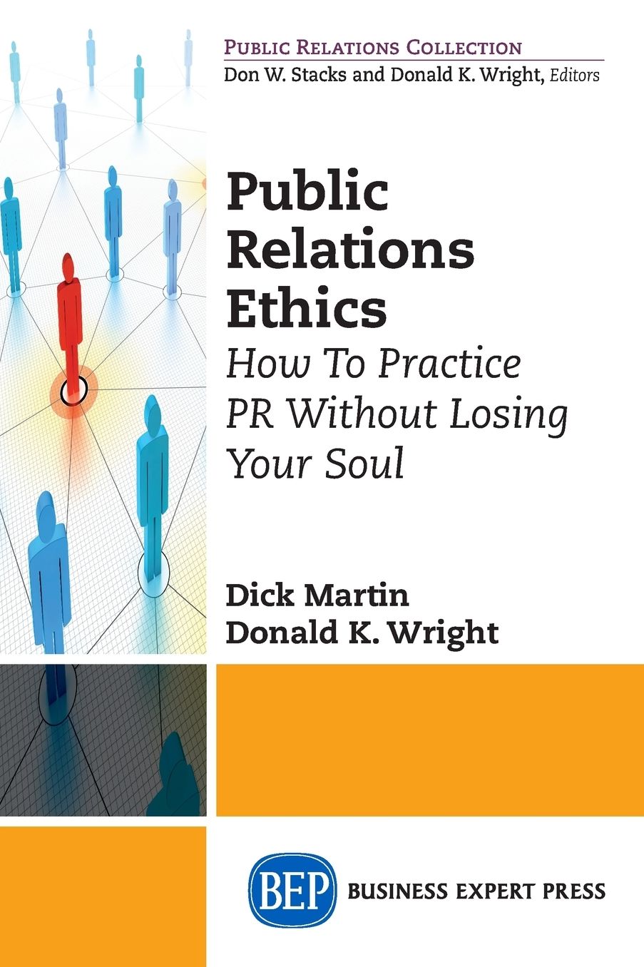 PUBLIC RELATIONS ETHICS: HOW TO PRACTICE PR WITHOUT LOSING YOUR SOUL