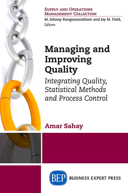 Managing and Improving Quality: Integrating Quality, Statistical Methods and Process Control