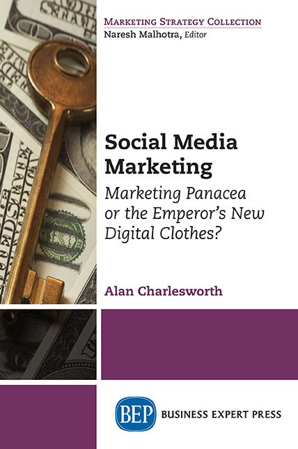 Social Media Marketing: Marketing Panacea or the Emperor's New Digital Clothes?