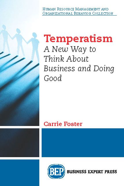 Temperatism, Volume I: A New Way to Think About Business and Doing Good