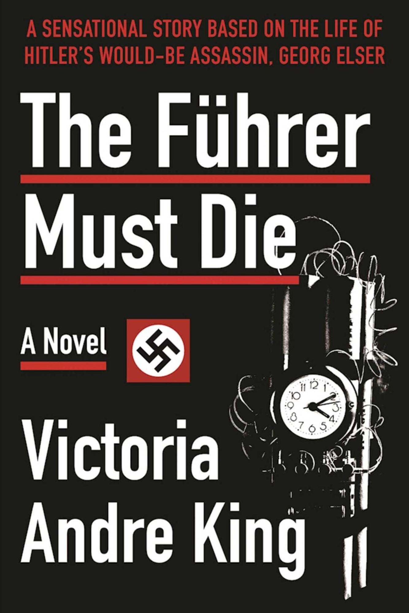 The Fuhrer Must Die: A Novel