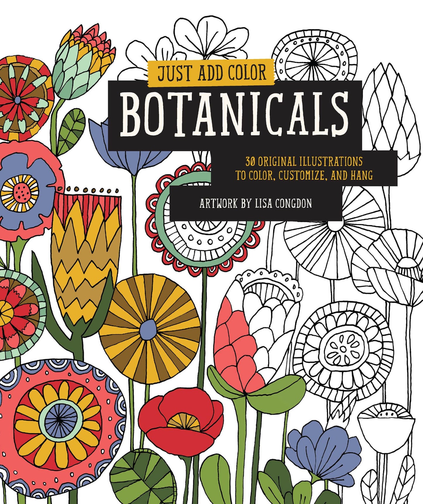 Just Add Color: Botanicals: 30 Original Illustrations To Color, Customize, and Hang