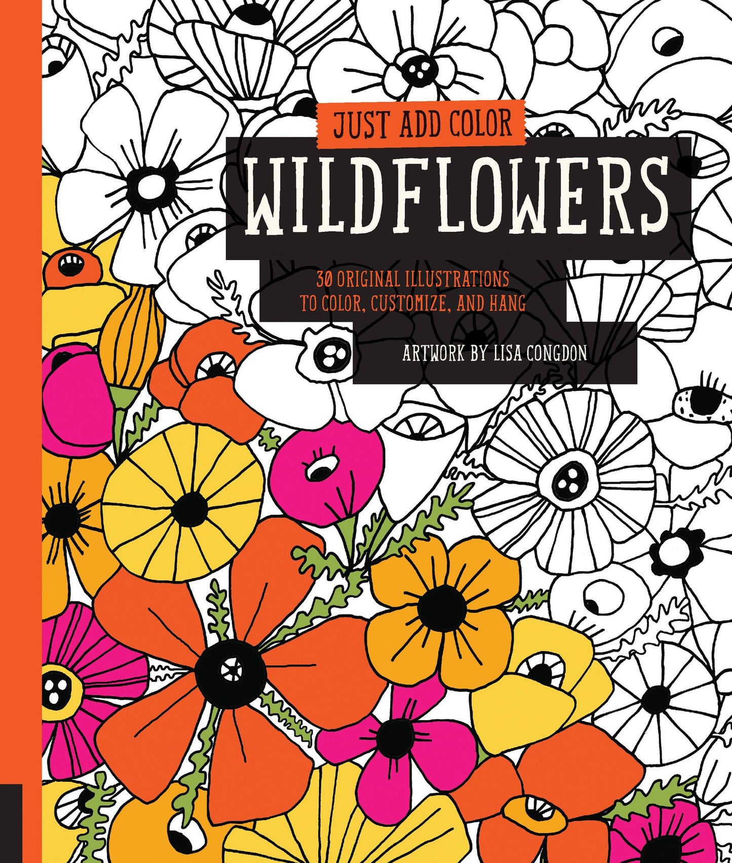 Just Add Color: Wildflowers: 30 Original Illustrations to Color, Customize, and Hang - Bonus Plus 4 Full-Color Images by Lisa Congdon Ready to Display!