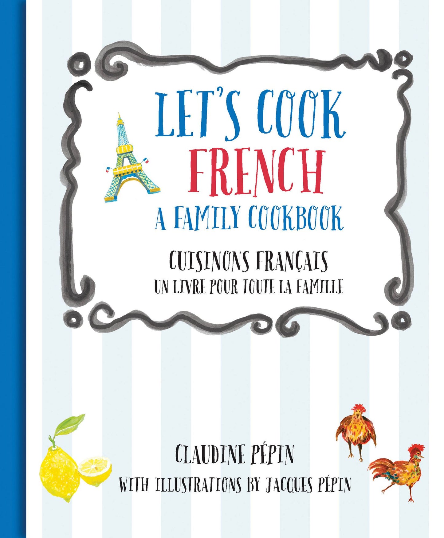 Let's Cook French, A Family Cookbook: Cuisinons Francais, Un livre pour toute la famille