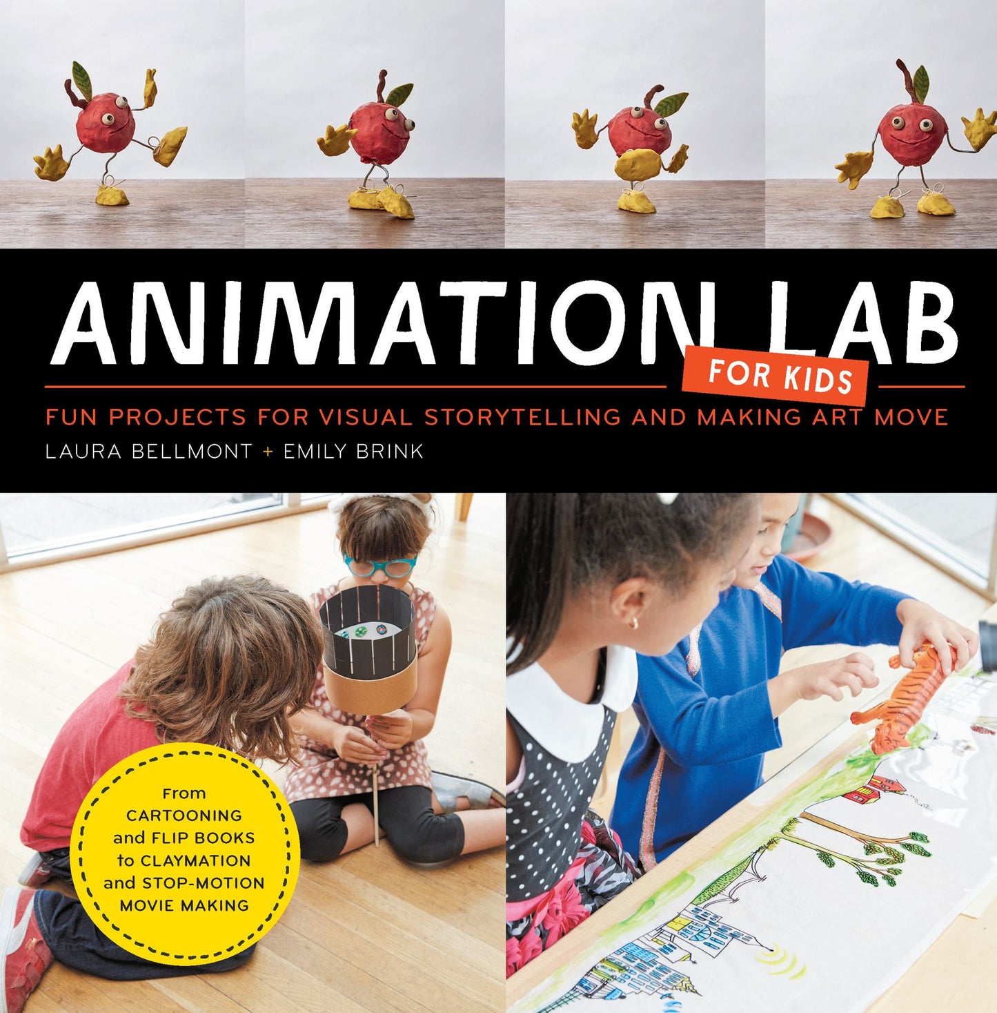 Animation Lab for Kids: Fun Projects for Visual Storytelling and Making Art Move - From cartooning and flip books to claymation and stop motion movie making