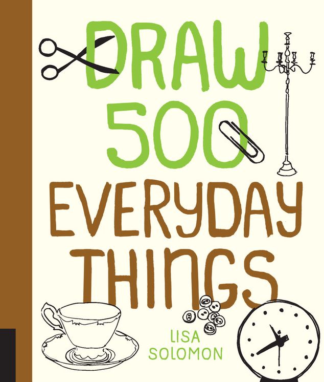 Draw 500 Everyday Things: A Sketchbook for Artists, Designers, and Doodlers