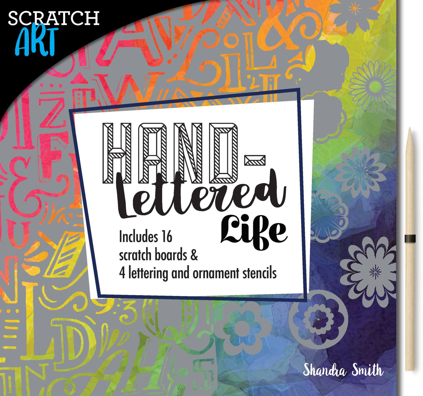 Scratch & Create: Hand-Lettered Life: Design your own quotes with 16 scratch boards and 4 alphabet and ornament stencils