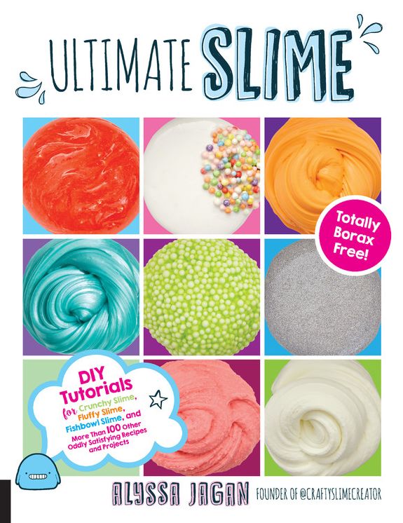 Ultimate Slime: DIY Tutorials for Crunchy Slime, Fluffy Slime, Fishbowl Slime, and More Than 100 Other Oddly Satisfying Recipes and Projects--Totally Borax Free!