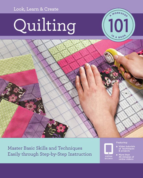 Quilting 101: Master Basic Skills and Techniques Easily Through Step by Step Instruction