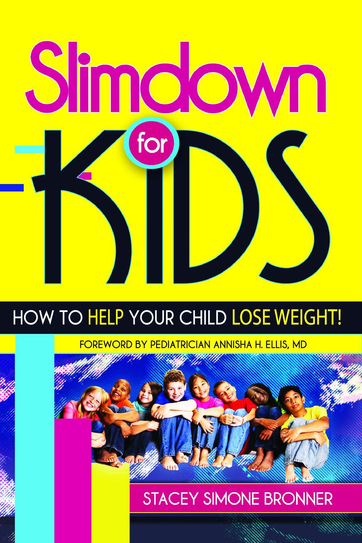 Slimdown For KIDS: HOW TO HELP YOUR CHILD LOSE WEIGHT!