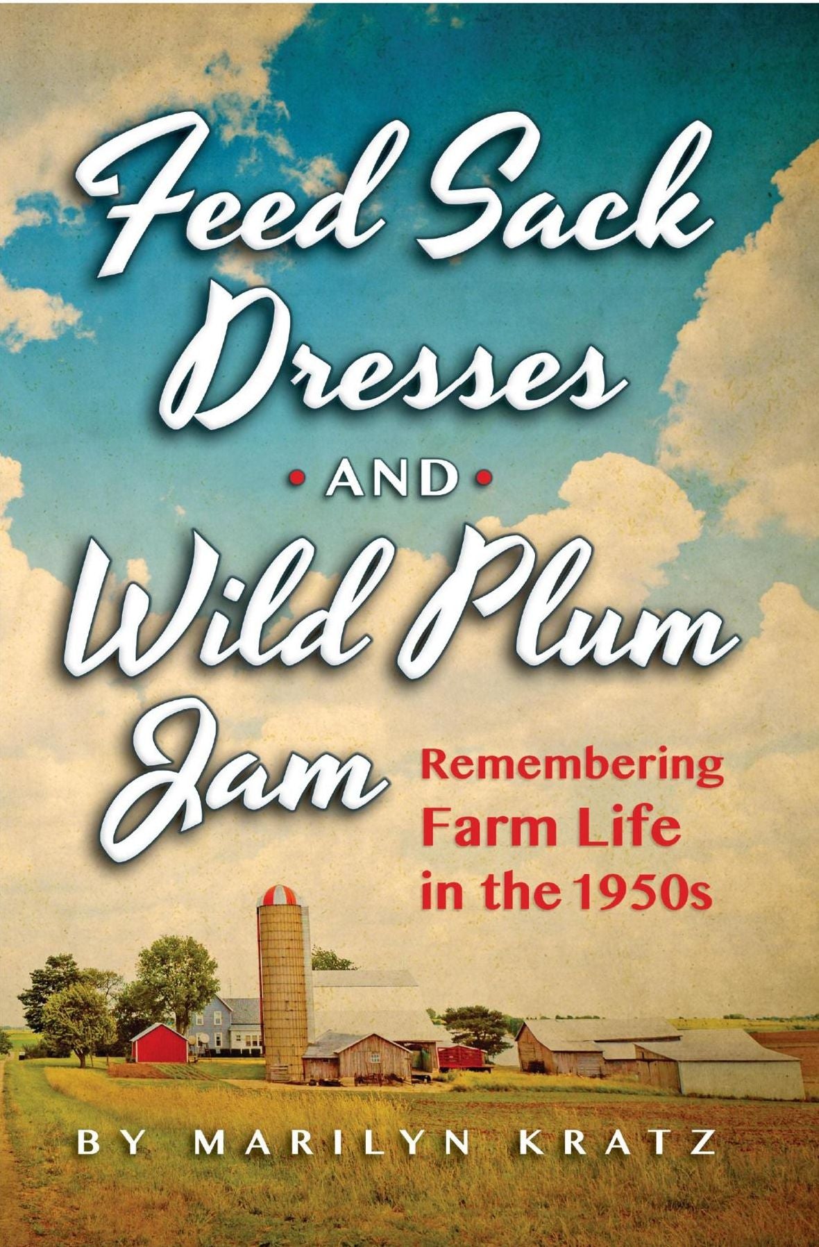 Feedsack Dresses and Wild Plum Jam: Remembering Life in the 1950s