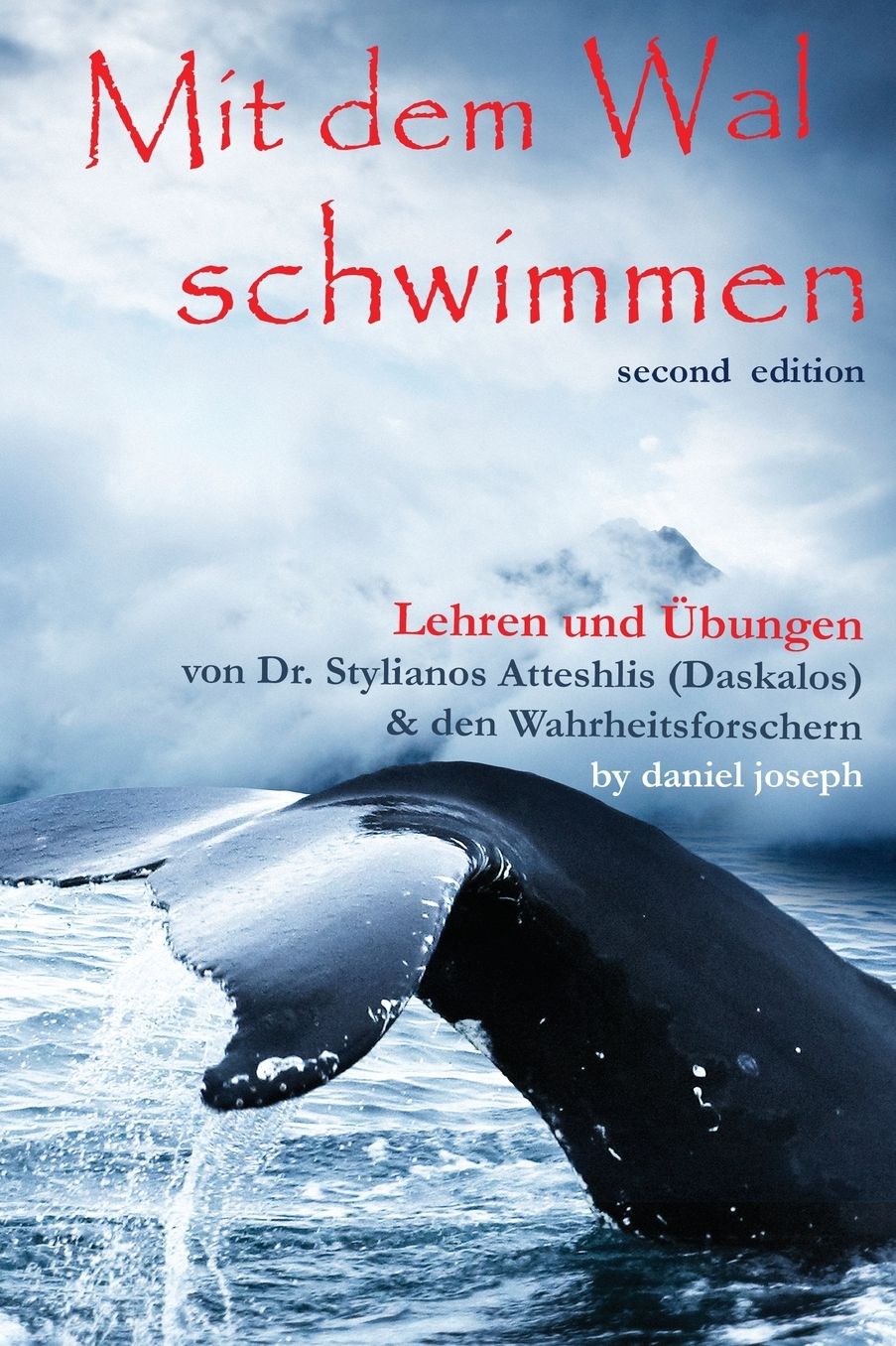 Mit Dem Wal Schwimmen: : Zeichen, Wunder und Heilungen: Lehren und Übungen von Dr. Stylianos Atteshlis (Daskalos) & den Wahrheitsforschern