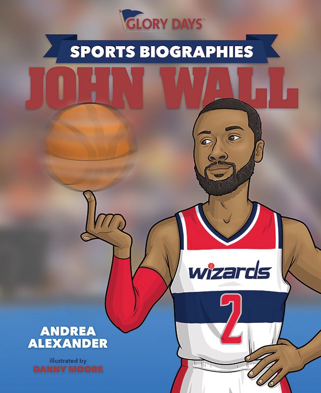 Glory Days Press Sports Biographies: John Wall