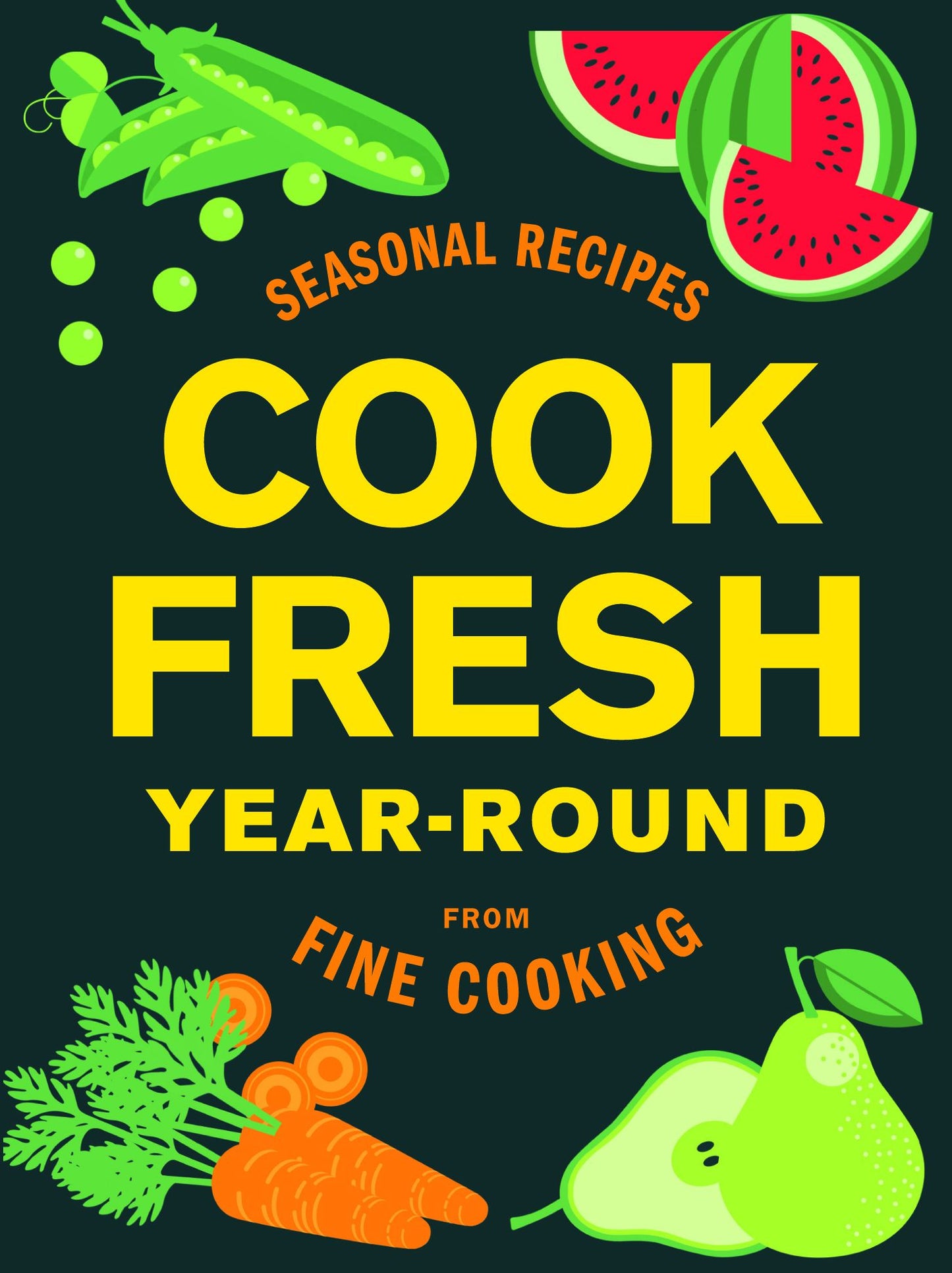 CookFresh Year-Round: Seasonal Recipes from Fine Cooking