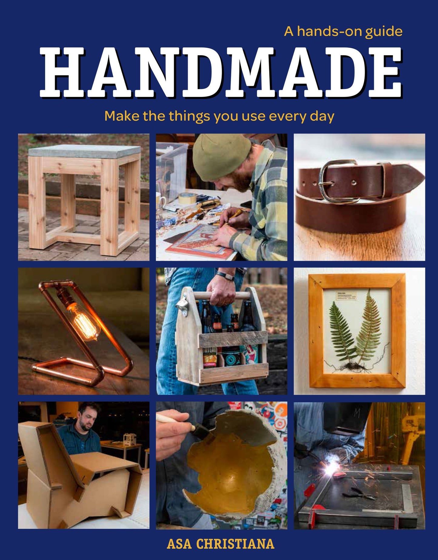 Handmade: A Hands-On Guide: Make the things you use everyday