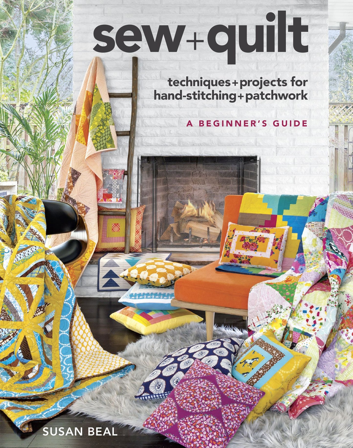 sew + quilt: Easy-to-learn techniques and simple projects for hand-stitching and patchwork