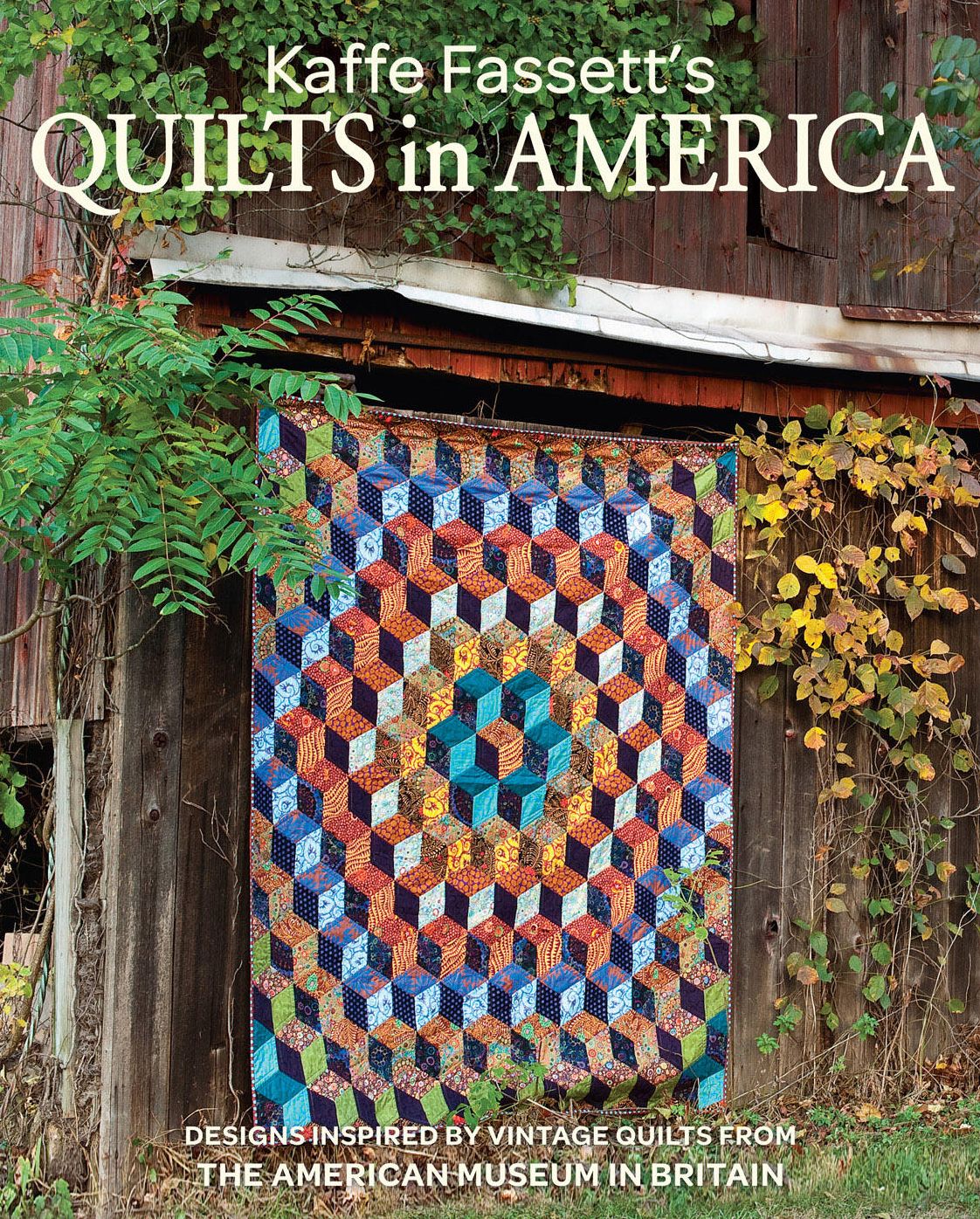 Kaffe Fassett's Quilts in America: Designs Inspired by Quilts from the American Museum in Britain