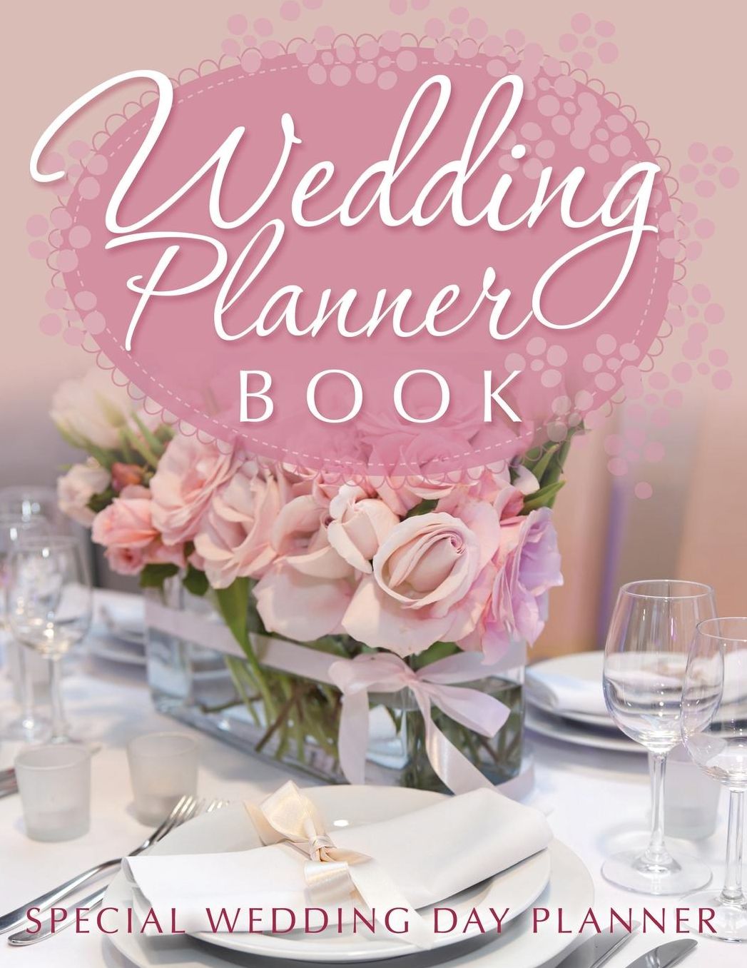 Wedding Planner Book: Special Wedding Day Planner