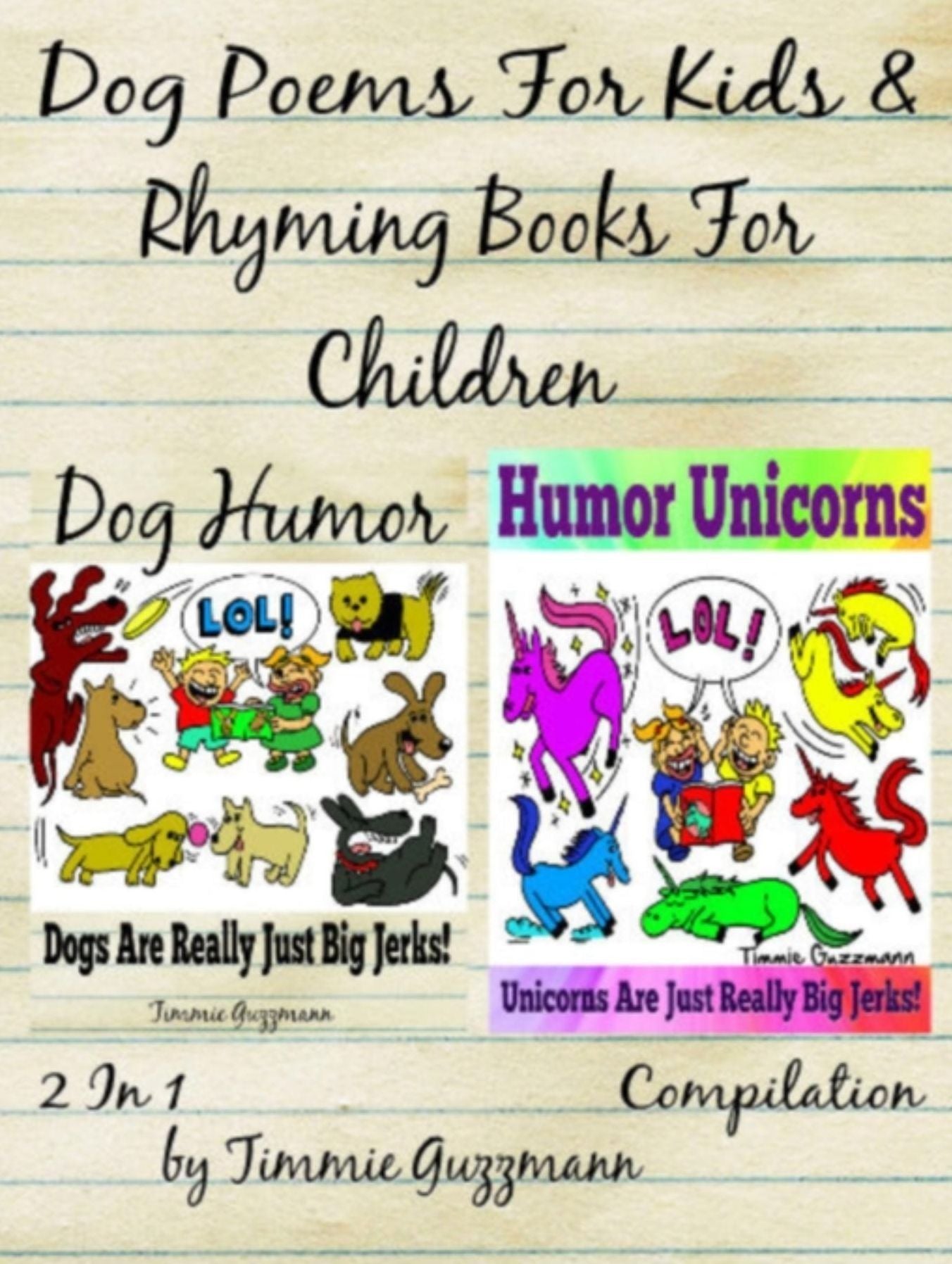 Dog Poems For Kids: Rhyming Books For Children - Dog & Unicorn Jerks: 2 in 1 Compilation Of Volume 1 & 3