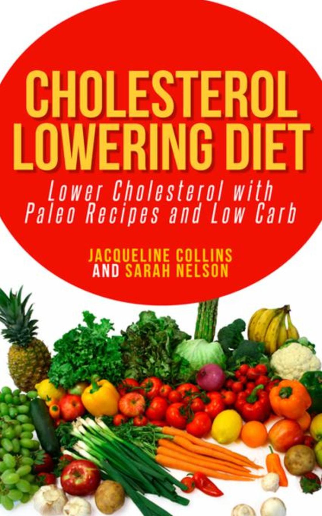Cholesterol Lowering Diet: Lower Cholesterol with Paleo Recipes and Low Carb