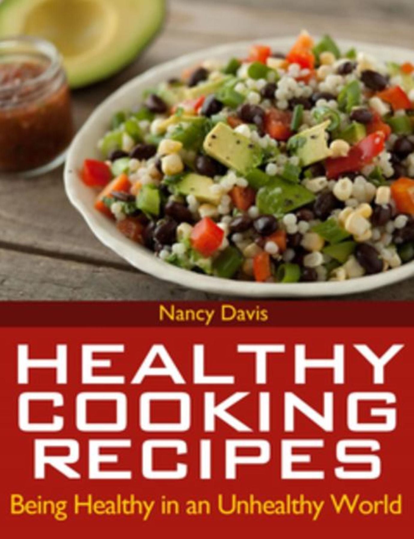 Healthy Cooking Recipes: Being Healthy in an Unhealthy World
