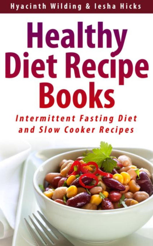 Healthy Diet Recipe Books: Intermittent Fasting Diet and Slow Cooker Recipes