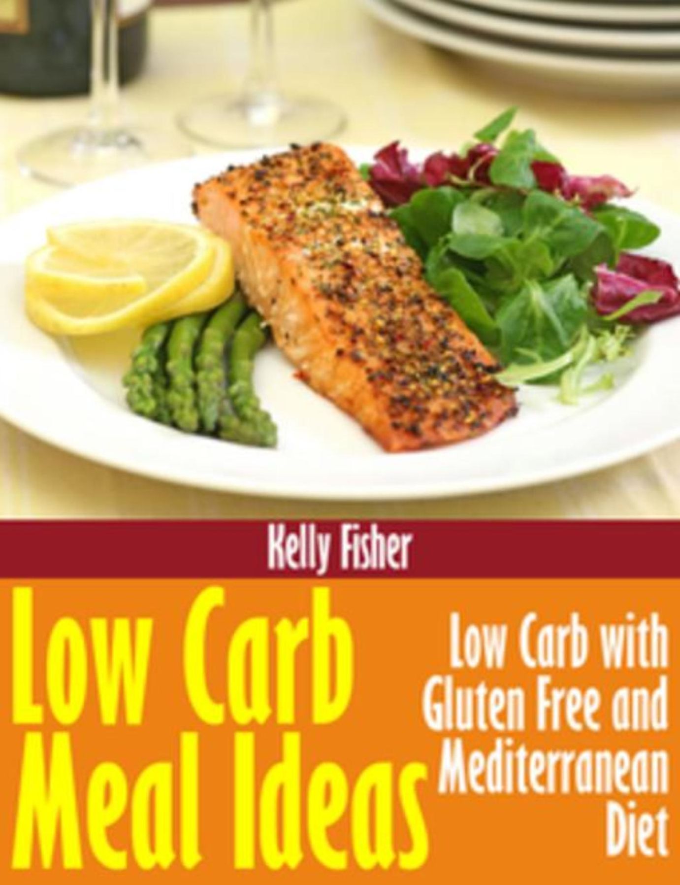 Low Carb Meal Ideas: Low Carb with Gluten Free and Mediterranean Diet