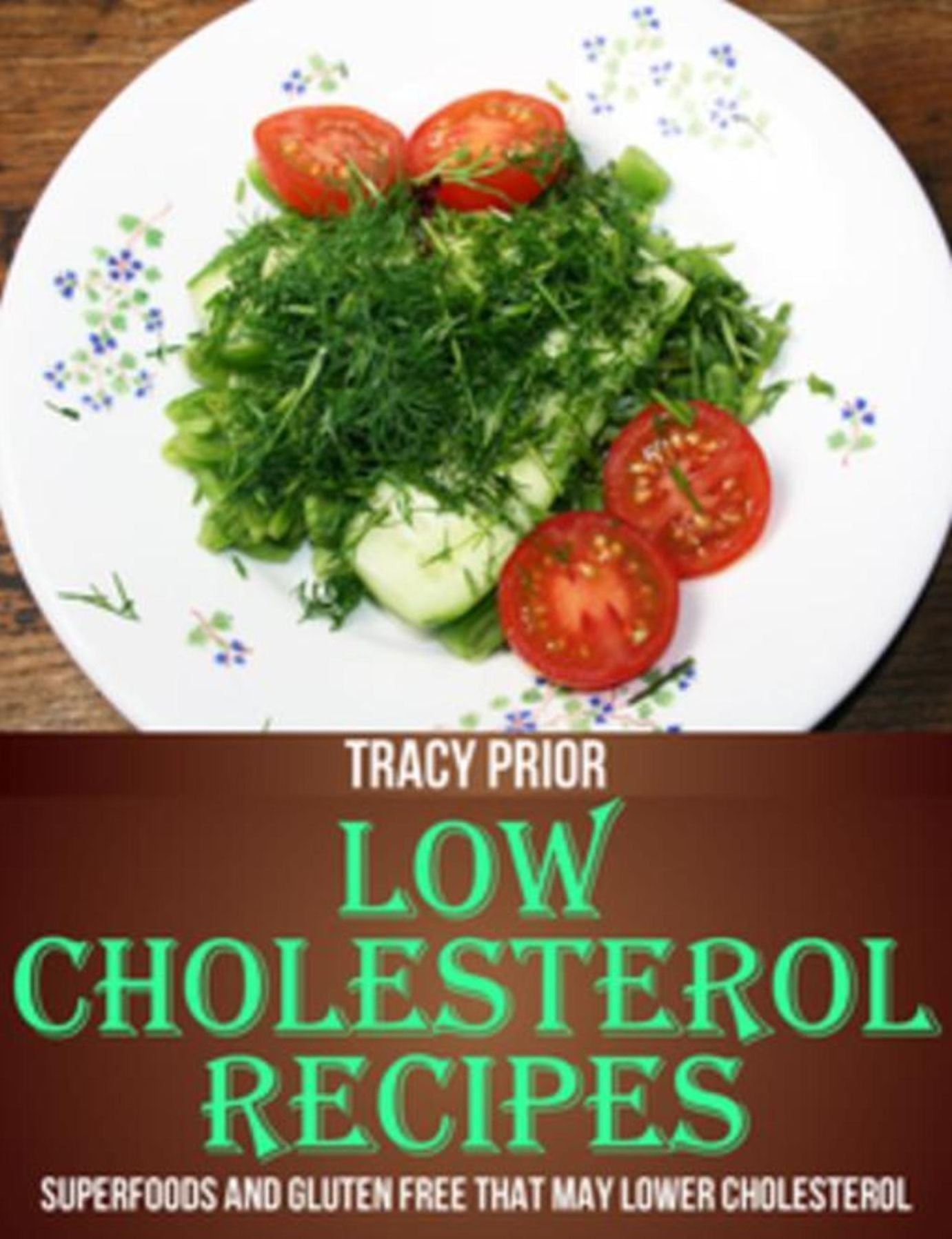 Low Cholesterol Recipes: Superfoods and Gluten Free that May Lower Cholesterol