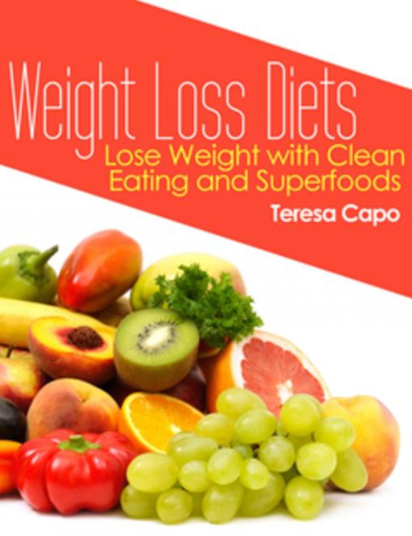 Weight Loss Diets: Lose Weight with Clean Eating and Superfoods
