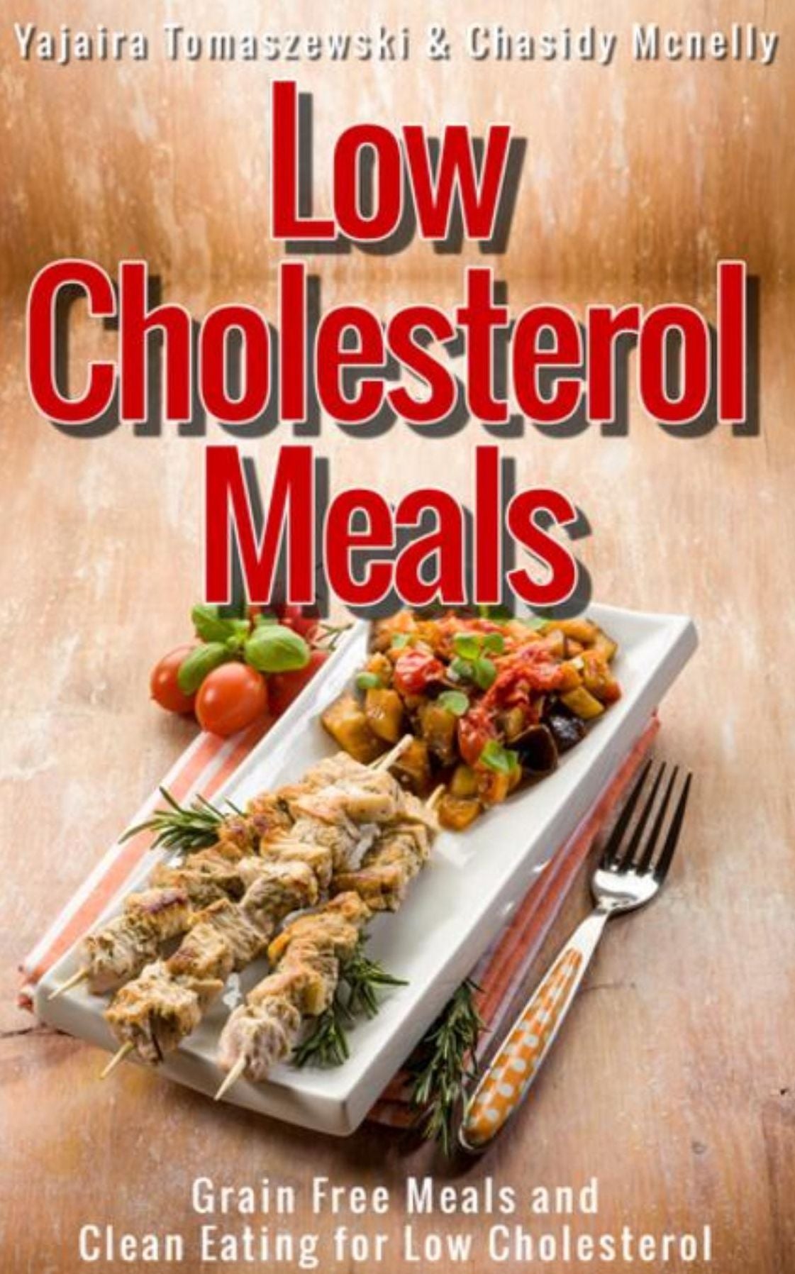 Low Cholesterol Meals: Grain Free Meals and Clean Eating for Low Cholesterol