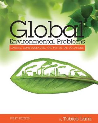 Global Environmental Problems: Causes, Consequences, and Potential Solutions