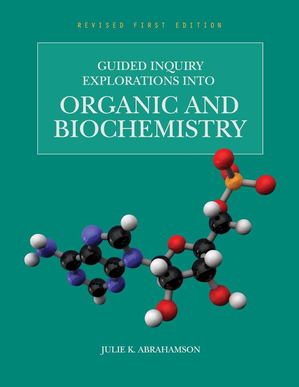 Guided Inquiry Explorations into Organic and Biochemistry (Revised First Edition)