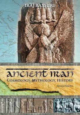 Ancient Iran: Cosmology, Mythology, History