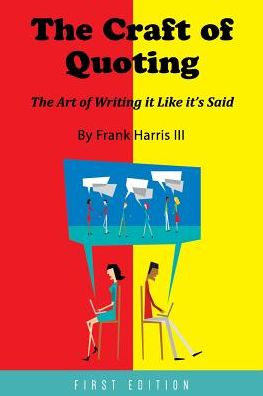 The Craft of Quoting: The Art of Writing it Like it's Said