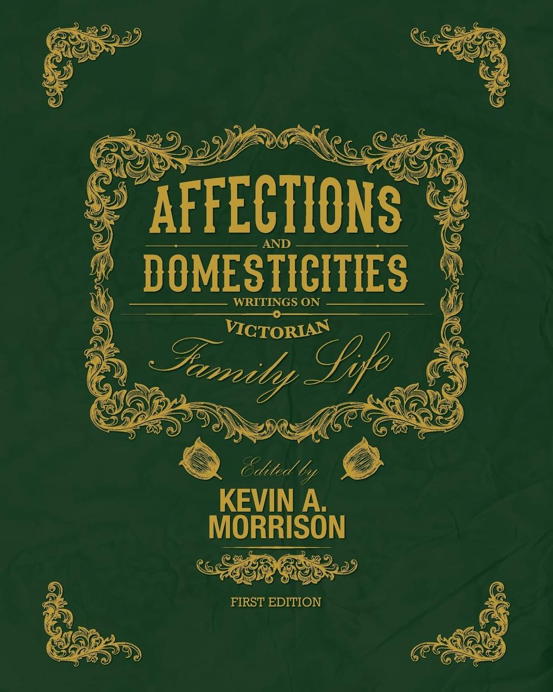 Affections and Domesticities: Writings on Victorian Family Life