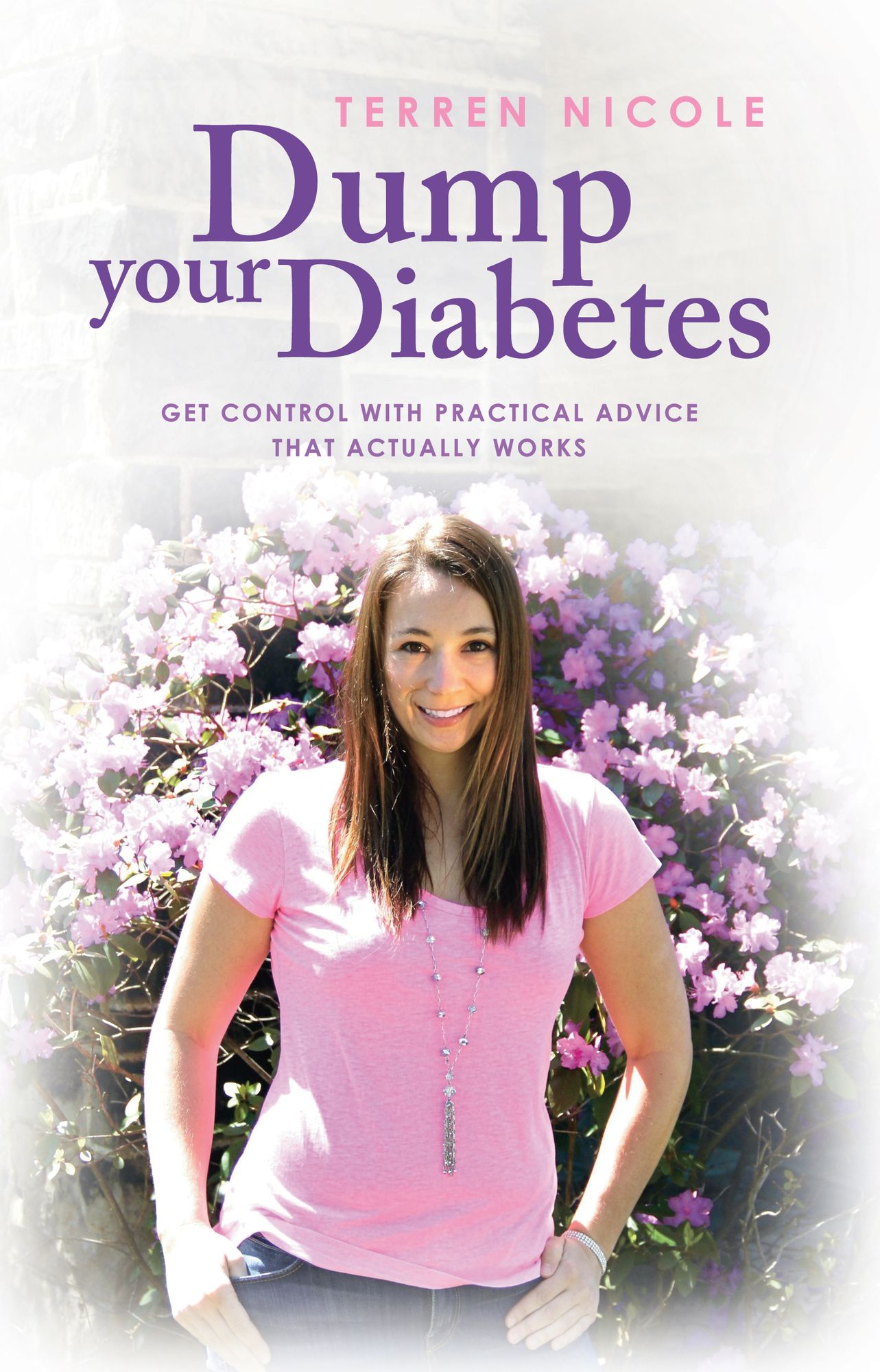 Dump Your Diabetes: Get Control With Practical Advice That Actually Works