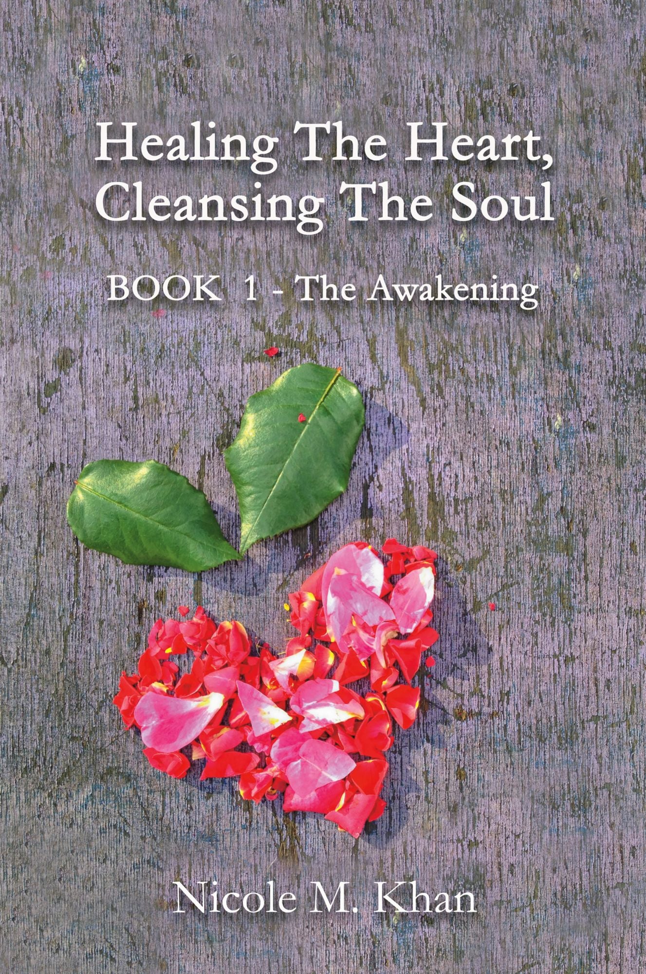 Healing the Heart, Cleansing the Soul: Book 1 - The Awakening