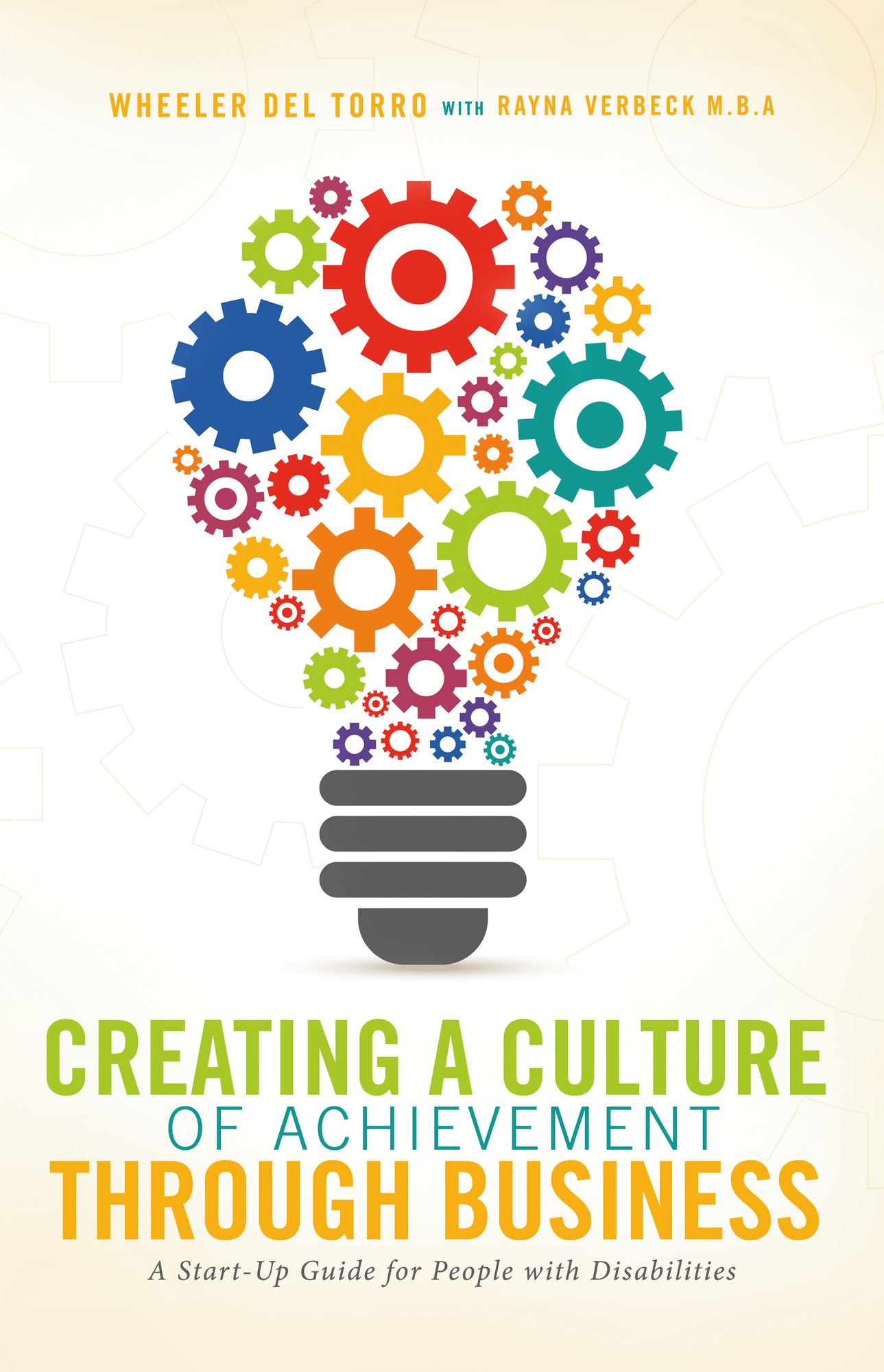 Creating a Culture of Achievement Through Business: A Start Up Guide for People With Disabilities