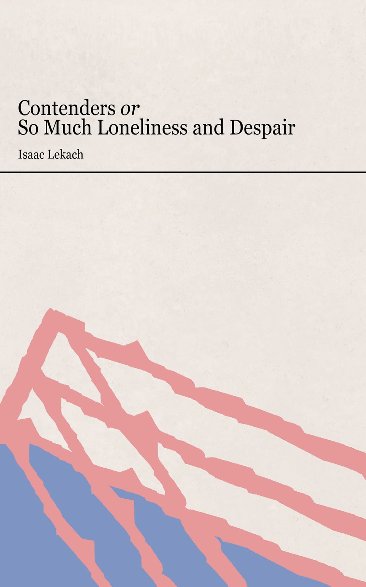 Contenders or so Much Loneliness and Despair