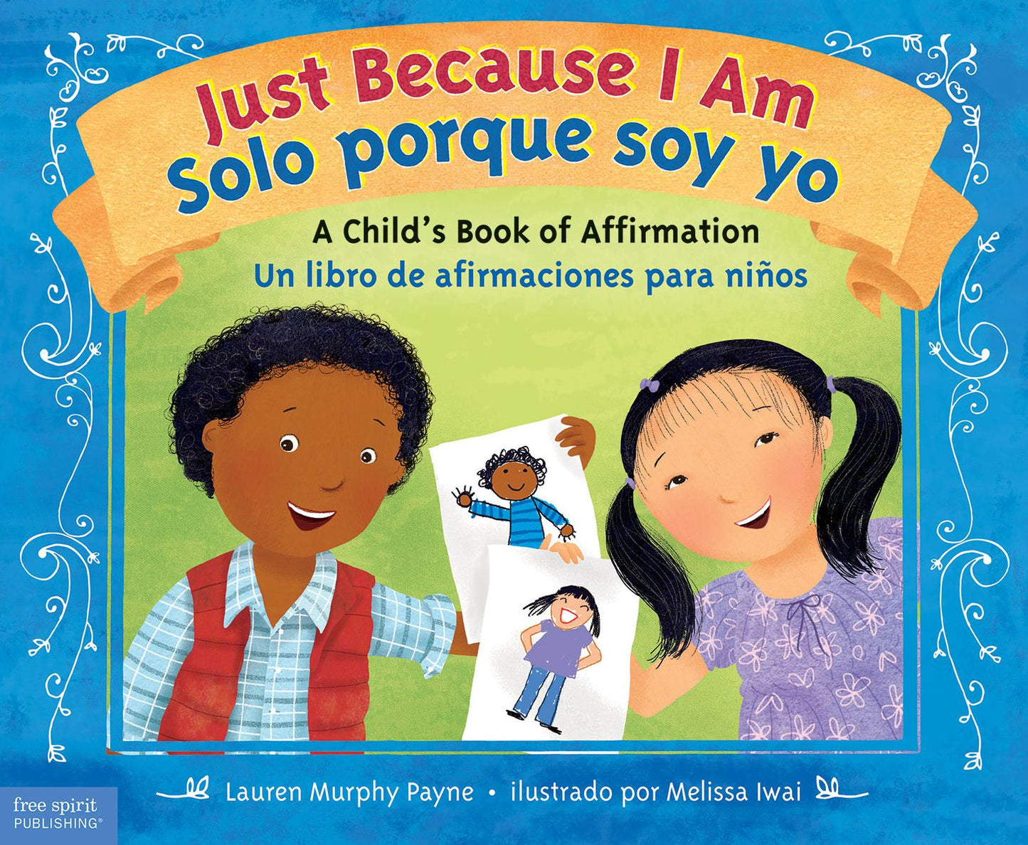 Just Because I Am/ Solo Porque Soy Yo : A Child's Book of Affirmation/ Un Libro De Afirmaciones Para Ninos