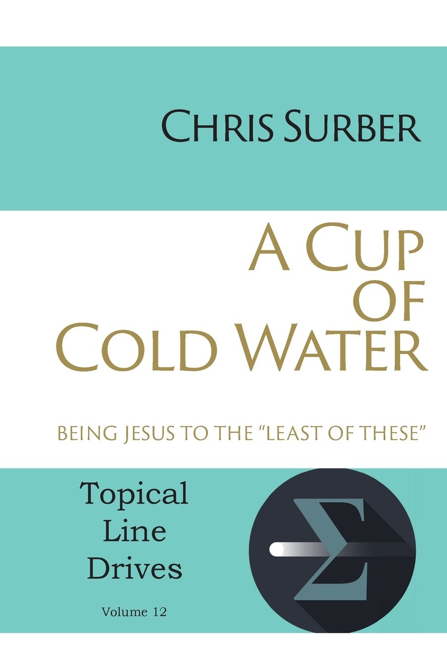 A Cup of Cold Water: Being Jesus to the "Least of These"