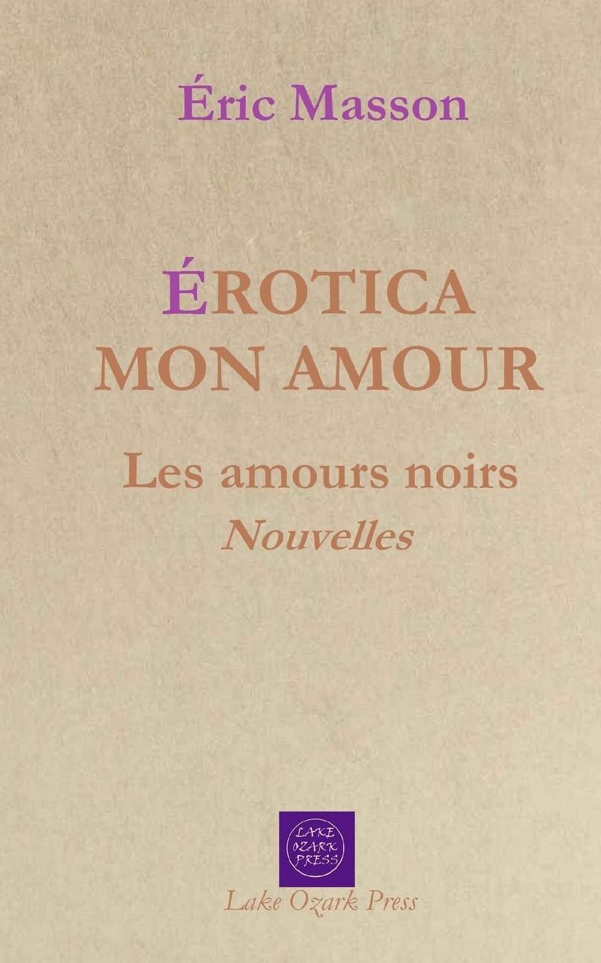 Erotica Mon Amour: Les amours noirs Nouvelles